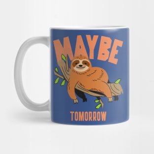 Lazy Sloth Maybe Tomorrow Mug